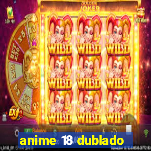 anime 18 dublado